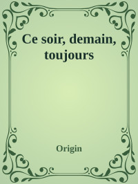 Origin — Ce soir, demain, toujours