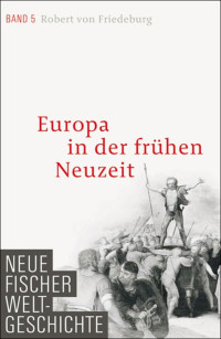 Friedeburg, Robert von — [Neue Fischer Weltgeschichte 05] • Europa in der frühen Neuzeit