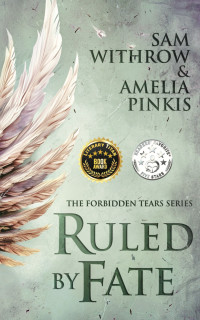 Amelia Pinkis & Sam Withrow — Ruled by Fate (The Forbidden Tears Series Book 1)