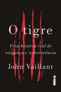 John Vaillant — O tigre