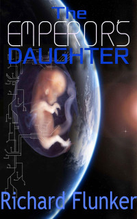 Richard Flunker — The Emperor's Daughter (Sentinel Series Book 1)