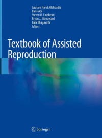 Gautam Nand Allahbadia, Baris Ata, Steven R. Lindheim, Bryan J. Woodward, Bala Bhagavath — Textbook of Assisted Reproduction