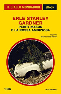 Erle Stanley Gardner — Perry Mason e la rossa ambiziosa (Il Giallo Mondadori)