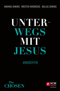 Dallas Jenkins;Kristen Hendricks;Amanda Jenkins; ] — Unterwegs mit Jesus