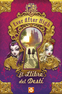 Shannon Hale — Ever After High 1. El Llibre del Destí