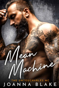 Joanna Blake [Blake, Joanna] — Mean Machine (The Untouchables MC Book 1)