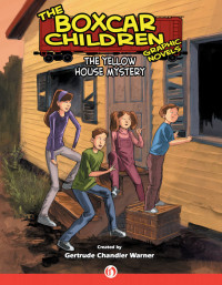 Chandler-Warner, Gertrude — The Yellow House Mystery The Boxcar Children Graphic Novels (Book Three)