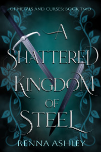 Renna Ashley — A Shattered Kingdom of Steel