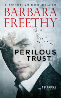 Barbara Freethy — Perilous Trust (Off the Grid: FBI Series Book 1)