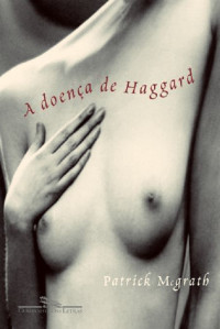 Patrick MacGrath — A Doença de Haggard