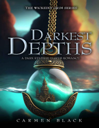 Carmen Black — Darkest Depths: A Dark, Why Choose, Little Mermaid Retelling (Wickedly Grim)