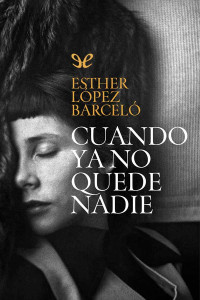 Esther López Barceló — Cuando ya no quede nadie