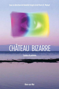 Danielle Forget, Pierre K. Malouf — Château bizarre