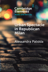 Alessandra Palidda — Urban Spectacle in Republican Milan