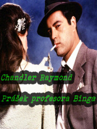 Raymond Chandler — Prášek profesora Binga