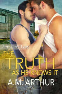A.M. Arthur — The Truth As He Knows It: (Perspectives #1)