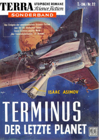 Asimov, Isaac — [Terra Sonderband 22] • (Der Tausendjahres Plan 1) Terminus, der letzte Planet