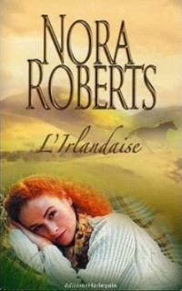 Nora Roberts — L'Irlandaise