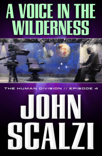 John Scalzi — The Human Division #4: A Voice in the Wilderness