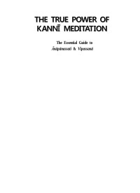 Ven Sumańgala — The True Power of Kanni Meditation-The Essential Guide to Ānāpānassati & Vipassanā