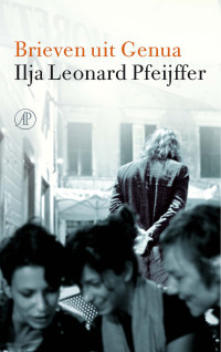 Ilja Leonard Pfeijffer — Brieven uit Genua