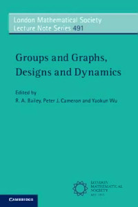 R. A. Bailey, Peter J. Cameron, Yaokun Wu — Groups and Graphs, Designs and Dynamics