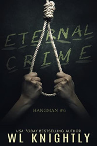 Wl Knightly — Eternal Crime - Hangman, Book 6