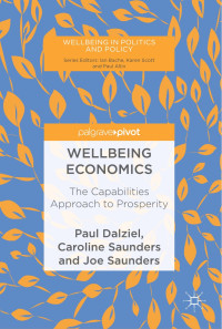 Paul Dalziel, Caroline Saunders, Joe Saunders — Wellbeing Economics: The Capabilities Approach to Prosperity