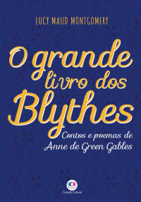 Lucy Maud Montgomery — O grande livro dos Blythes (Universo Anne)