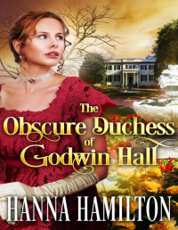 Hamilton, Hanna — The Obscure Duchess of Godwin Hall: A Historical Regency Romance Novel
