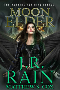 J.R. Rain & Matthew S. Cox — Moon Elder: A Samantha Moon Paranormal Mystery (Vampire for Hire Book 22)