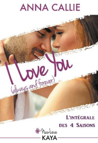 Anna Callie — I Love You (always and forever) - Intégrale