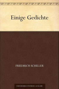 Schiller, Friedrich von — Einige Gedichte