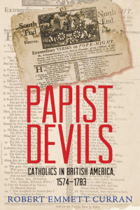 Robert Emmett Curran — Papist Devils: Catholics in British America, 1574-1783