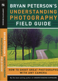 Unbekannt — Peterson Bryan. Understanding Photography Field Guide