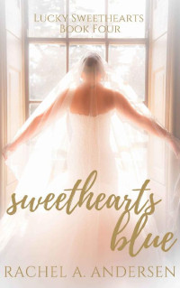 Rachel A. Andersen — Sweethearts Blue (Lucky Sweethearts 04)