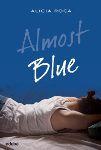 Alicia Roca Orta — Almost Blue