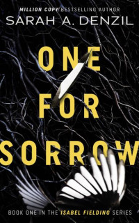 Sarah A. Denzil — One For Sorrow (Isabel Fielding Series Book 1)