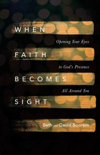 Beth A. Booram;David Booram; & Beth Booram & David Booram — When Faith Becomes Sight