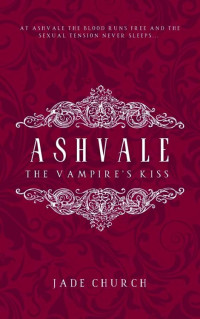 Jade Church — Ashvale: The Vampire's Kiss: a paranormal vampire romance