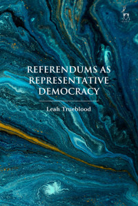 Leah Trueblood; — Referendums As Representative Democracy