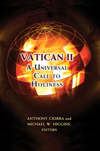 Anthony Ciorra, Michael W. Higgins, editors — Vatican II: A Universal Call to Holiness