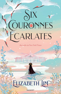 Elizabeth Lim — Six couronnes écarlates, tome 1