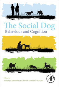 Kaminski, Juliane, Marshall-Pescini, Sarah & Sarah Marshall-Pescini — The Social Dog: Behaviour and Cognition