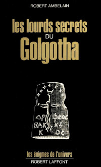 Robert Ambelain [Ambelain, Robert] — Les lourds secrets du Golgotha