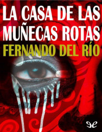 Fernando del Río — La Casa De Las Muñecas Rotas