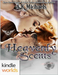 A K Michaels [Michaels, A K] — Paranormal Dating Agency: Heavenly Scents (Kindle Worlds Novella) (Silver Streak Pack Book 2)