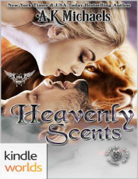 A.K. Michaels — Paranormal Dating Agency: Heavenly Scents (Kindle Worlds Novella) (Silver Streak Pack Book 2)