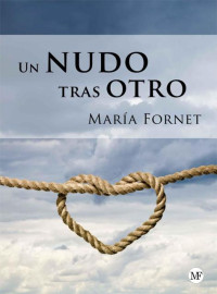 María Fornet — Un nudo tras otro (Spanish Edition)