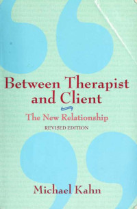 Kahn, Michael — Between therapist and client : the new relationship